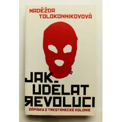 Jak udělat revoluci: Zápisky z trestanecké kolonie-Naděžda Tolokonnikovová