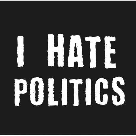 I Hate Politics