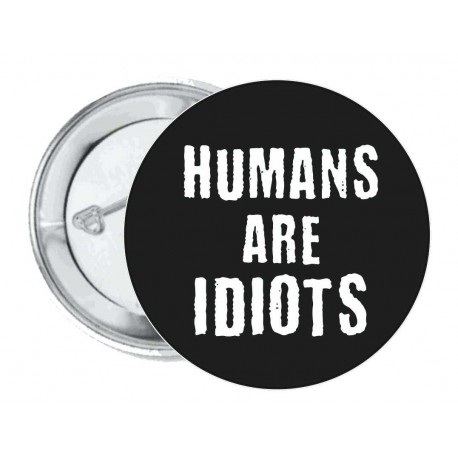 Humans are Idiots