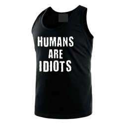 Humans are Idiots
