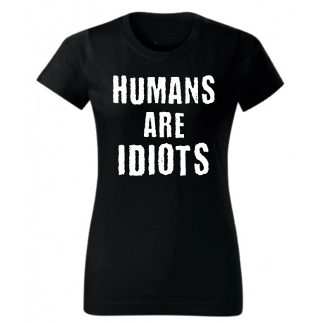 Humans are Idiots