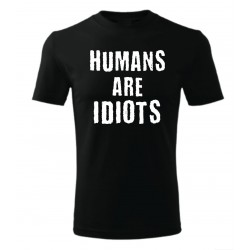 Humans are Idiots