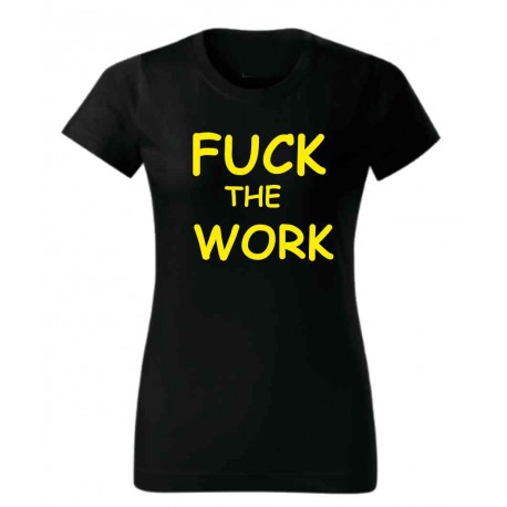 Fuck the Work