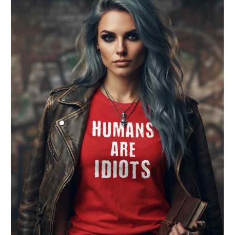 Humans are Idiots